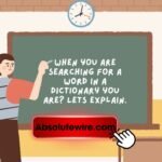 When you are searching for a word in a dictionary you are