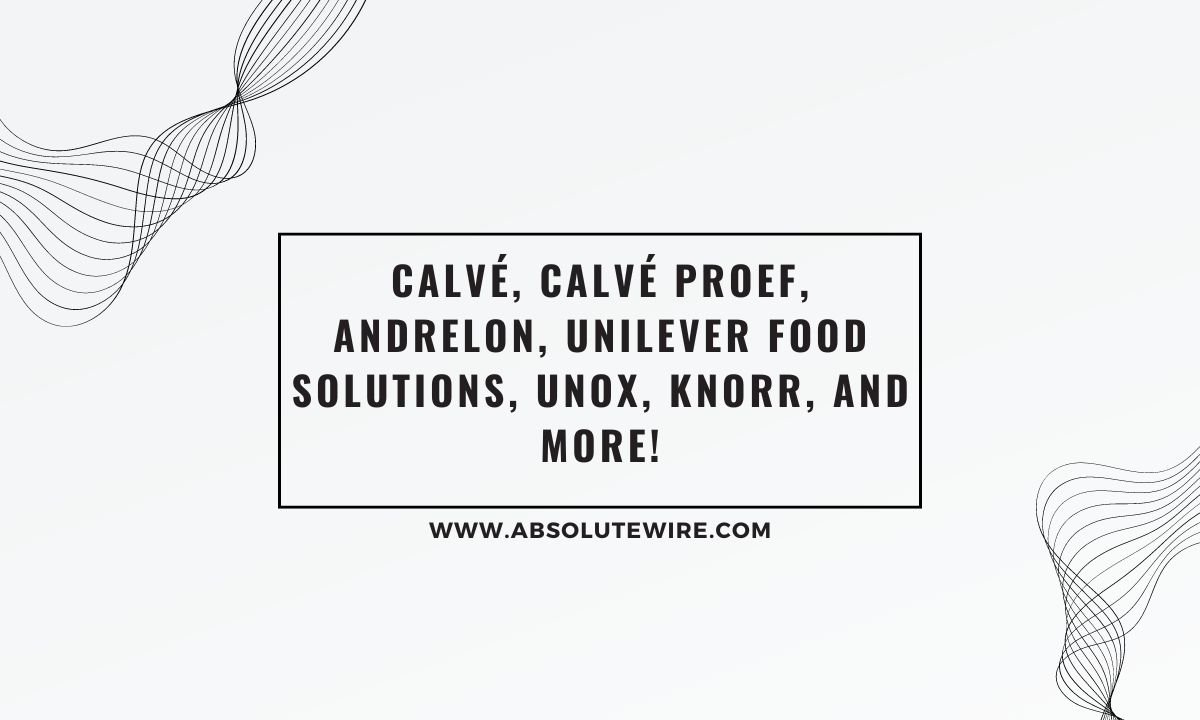 Calvé, Calvé Proef, Andrelon, Unilever Food Solutions, Unox, Knorr, and More!