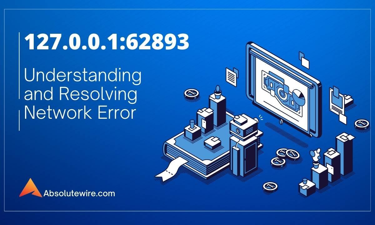 127.0.0.1:62893 – Understanding and Resolving Network Error