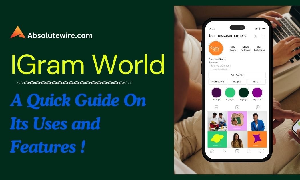 IGram World: A Quick Guide On Its Uses and Features