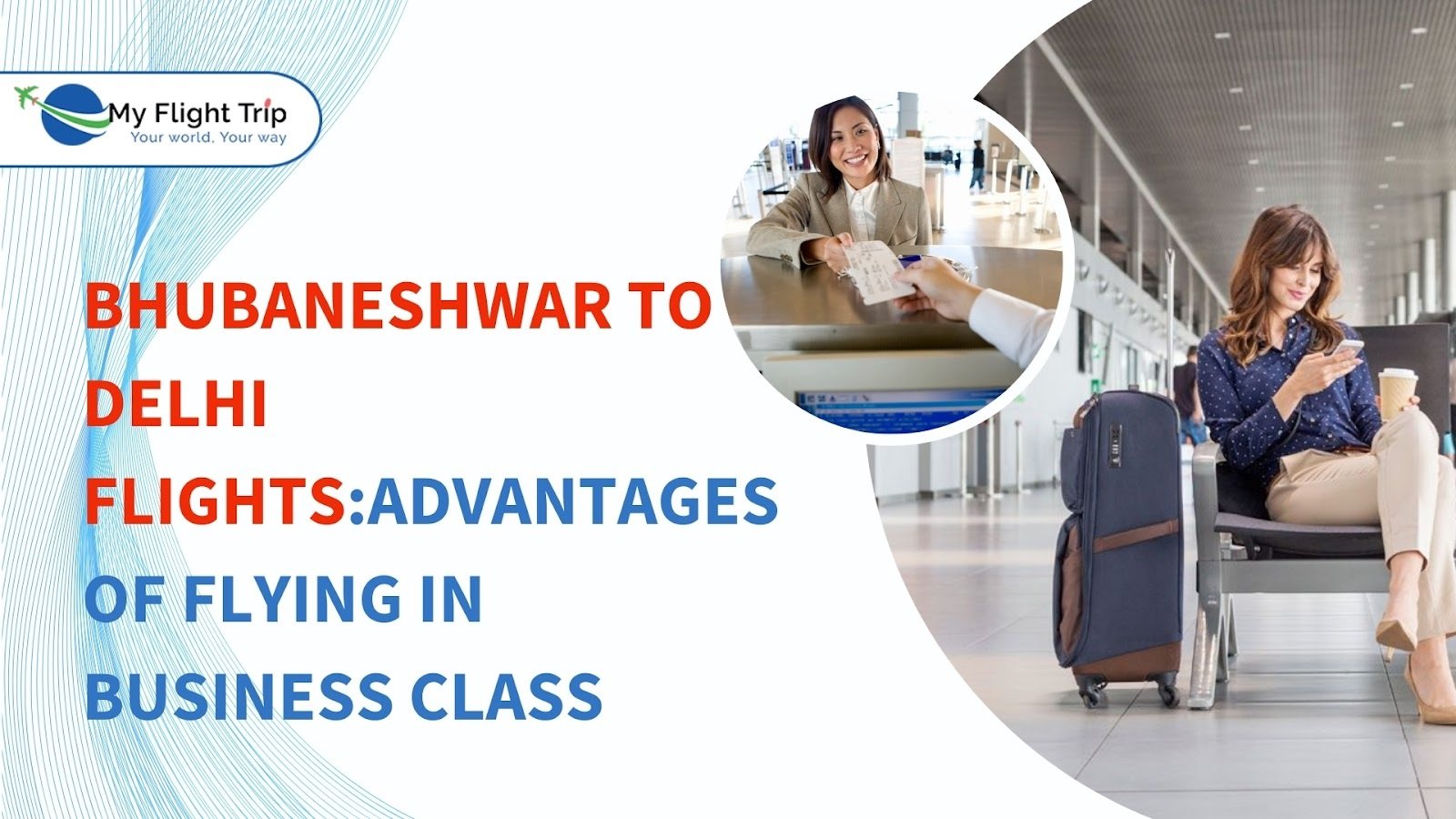 Bhubaneshwar To Delhi Flights: Advantages Of Flying In Business Class