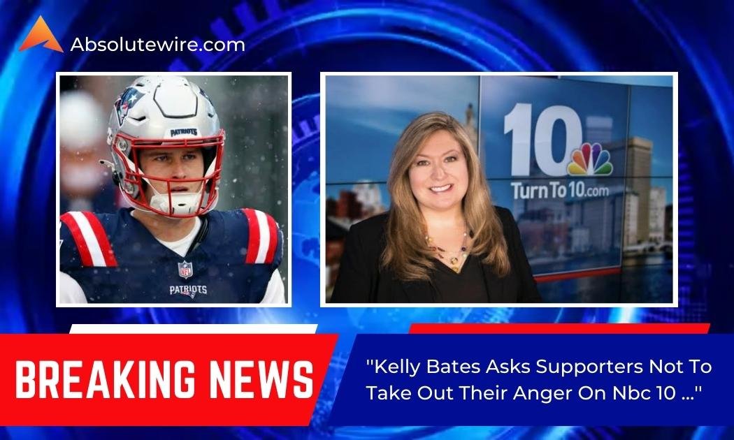 Kelly Bates Asks Supporters Not To Take Out Their Anger On NBC 10 …